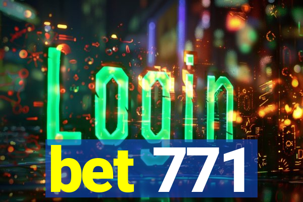 bet 771